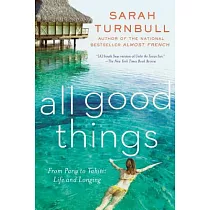 All Good Things： From Paris to Tahiti： Life and Longing