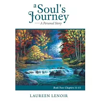 A Soul’s Journey ─ a Personal Story： Chapters 11─15