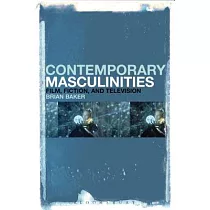 Contemporary Masculinities in Fiction， Film and Television