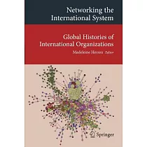 Networking the International System： Global Histories of International Organizations
