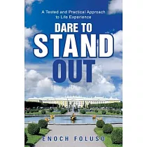 Dare to Stand Out： A Tested and Practical Approach to Life Experience