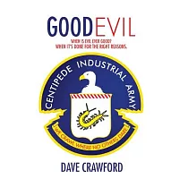 Good Evil： When Is Evil Ever Good? When It’s Done for the Right Reasons.