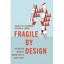 Fragile by Design： The Political Origins of Banking Crises and Scarce Credit