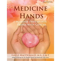 Medicine Hands： Massage Therapy for People with Cancer