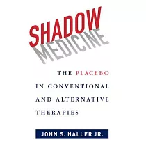 Shadow Medicine： The Placebo in Conventional and Alternative Therapies