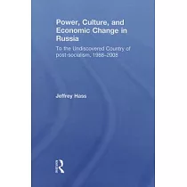 Power， Culture， and Economic Change in Russia： To the Undiscovered Country of Post─Socialism， 1988─2008