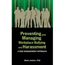 Preventing and Managing Workplace Bullying and Harassment： A Risk Management Approach