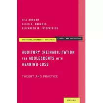 Auditory (Re)Habilitation for Adolescents with Hearing Loss： Theory and Practice