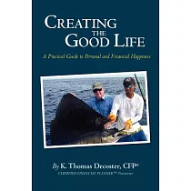 Creating the Good Life： A Practical Guide to Personal and Financial Happiness