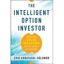 The Intelligent Option Investor： Applying Value Investing to the World of Options