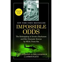 Impossible Odds： The Kidnapping of Jessica Buchanan and Her Dramatic Rescue by SEAL Team Six