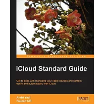 iCloud Standard Guide： Get to Grips With Managing Your Apple Devices and Content， Easily and Automatically With Icloud