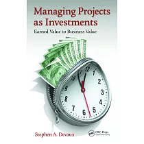 Managing Projects as Investments： Earned Value to Business Value