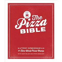 The Pizza Bible： The World’s Favorite Pizza Styles， from Neapolitan， Deep─dish， Wood─fired， Sicilian， Calzones and Focaccia to N
