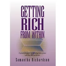 Getting Rich from Within： A Practical Guide to Reprogramme Your Subconscious Mind to Unlock Your Pure Potential and Create the L