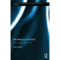 The Memory of Sound： Preserving the Sonic Past