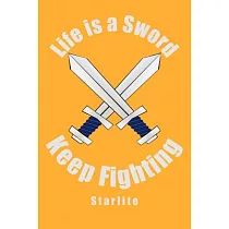 Life Is a Sword， Keep Fighting