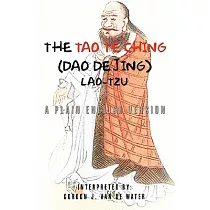 The Tao Te Ching (Dao De Jing)： A Plain English Version