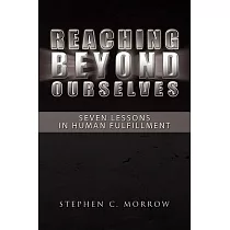 Reaching Beyond Ourselves： Seven Lessons in Human Fulfillment