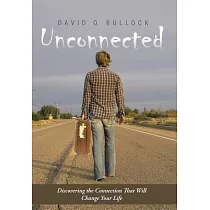 Unconnected： Discovering the Connection That Will Change Your Life