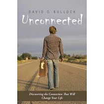 Unconnected： Discovering the Connection That Will Change Your Life