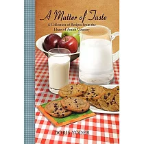 A Matter of Taste： A Collection of Recipes from the Heart of Amish Country