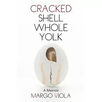 Cracked Shell Whole Yolk： A Memoir
