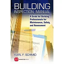 Building Inspection Manual： A Guide for Building Professionals for Maintenance， Safety， and Assessment