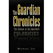 The Guardian Chronicles： The Chosen of the Guardian