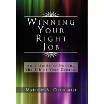 Winning Your Right Job： Sure Guide to Getting the Job of Your Dreams