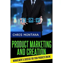 Product Marketing and Creation： Management & Success for Your Products Online