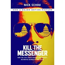 Kill the Messenger (Movie Tie─In Edition)： How the Cia’s Crack─Cocaine Controversy Destroyed Journalist Gary Webb