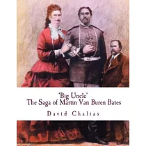 Big Uncle： The Saga of Martin Van Buren Bates