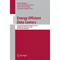 Energy Efficient Data Centers： Second International Workshop， E2DC 2013， Berkeley， CA， USA， May 21， 2013： Revised Selected Paper