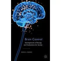 Brain Control： Developments in Therapy and Implications for Society