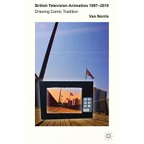 British Television Animation 1997─2010： Drawing Comic Tradition