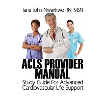 ACLS Provider Manual： Study Guide for Advanced Cardiovascular Life Support