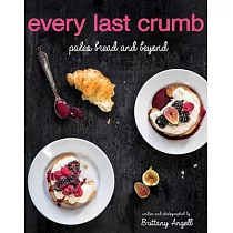 Every Last Crumb： Paleo Bread and Beyond
