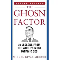 The Ghosn Factor： 24 Lessons from the World’s Most Dynamic Ceo