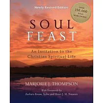 Soul Feast： An Invitation to the Christian Spiritual Life