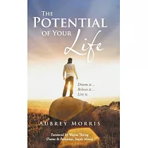 The Potential of Your Life： Dream It...Believe It...Live It.