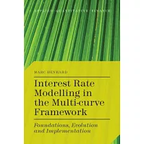 Interest Rate Modelling in the Multi─Curve Framework： Foundations， Evolution and Implementation