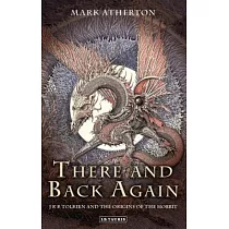 There and Back Again： J R R Tolkien and the Origins of the Hobbit
