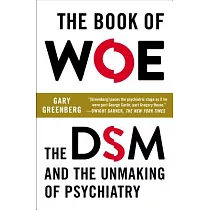 The Book of Woe： The DSM and the Unmaking of Psychiatry