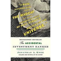 The Accidental Investment Banker： Inside the Decade That Transformed Wall Street