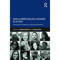 Early Career English Teachers in Action： Learning from Experience， Developing Expertise