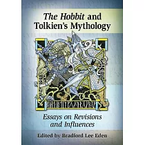 The Hobbit and Tolkien’s Mythology： Essays on Revisions and Influences
