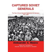 Captured Soviet Generals： The Fate of Soviet Generals Captured in Combat 1941─45