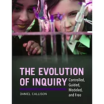 The Evolution of Inquiry： Controlled， Guided， Modeled， and Free