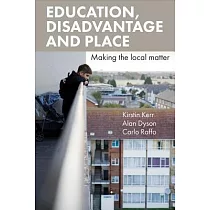 Education， Disadvantage and Place： Making the Local Matter